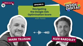 Navigating The Google Ads Optimisation Score - Episode 2 of Inside Digital