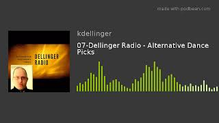 Episode 07 - Dellinger Radio - Alternative Dance Picks