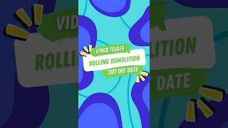 Video Teaser: Rolling demolition cut off date