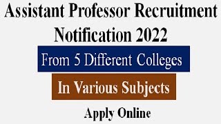 Faculty Recruitment Notification from 5 Colleges l Assistant Professor Vacancy 2022 | Apply Online