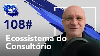 108# Ecossistema do Consultório | Podcast Consultório-Empresa