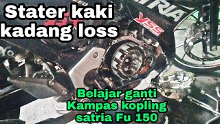 Stater kaki kadang loss. Belajar ganti Kampas kopling satria Fu 150