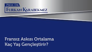 Fransız Askısı Ortalama Kaç Yaş Gençleştirir?