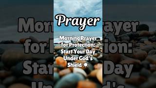 Morning Prayer for Protection: Start Your Day Under God's Shield ☀️ #jesus #prayer  #shorts