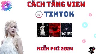 ✅ Tăng View Tiktok Không Tụt 2024 | TĂNG VIEW TIKTOK KHÔNG TỤT MỚI NHẤT