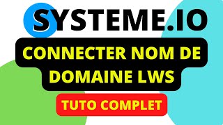 NOM DE DOMAINE LWS ET SYSTEME IO - Comment connecter et authentifier son nom de domaine ?