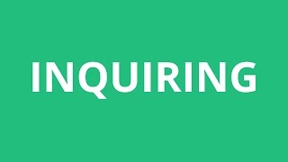 How To Pronounce Inquiring - Pronunciation Academy