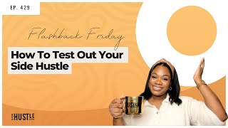 429: How To Test Out Your Side Hustle