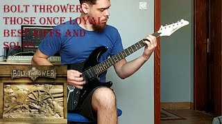 Bolt Thrower - Those Once Loyal Best Riffs And Solos Guitar Cover