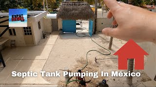 Emptying Septic Tank In México - México Beach Home Renovation