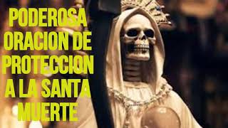 PODEROSA ORACION DE PROTECCION A LA SANTA MUERTE