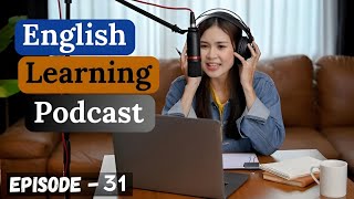 LEARN ENGLISH WITH PODCAST LESSON | English Podcast | Episode 31 | #podcast