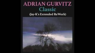 ADRIAN GURVITZ - Classic (Jay-K's Extended ReWork)