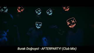 Burak Doğruyol - AFTERPARTY! (Club Mix)