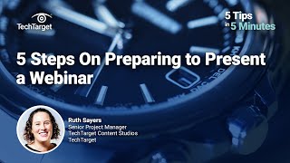 5 Tips in 5 Minutes: 5 Steps On Preparing to Present a Webinar