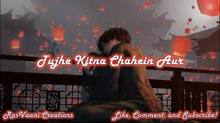 Nightcore - Tujhe Kitna Chahein Aur