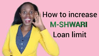 HOW TO INCREASE YOUR M-SHWARI LOAN LIMIT