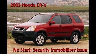 2003 Honda CR-V No Start (Security Immobilizer Issue)