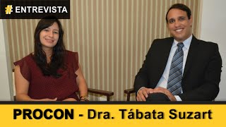 Entrevista: PROCON - Dra. Tábata Suzart