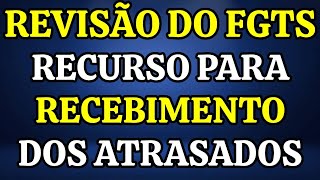 REVISÃO DO FGTS: RECURSO PEDE O PAGAMENTO DOS ATRASADOS - ENTENDA!