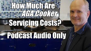 Ep 024: AGA Cooker Servicing  Costs