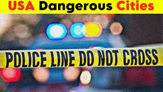 10 Most Dangerous Cities in the United States (2024)