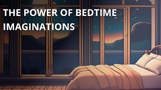 The Power of Bedtime Imaginations