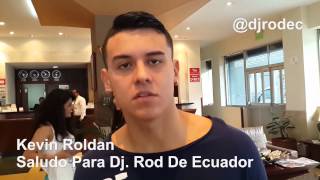 Kevin Roldan - Saludo Para Dj  Rod De Ecuador