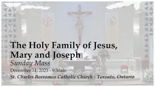 December 31, 2023: Sunday Mass | The Holy Family of Jesus, Mary and Joseph