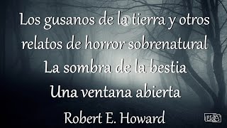 Relatos de horror sobrenatural  FINAL 18. La sombra de la bestia || Robert E. Howard || LVA ||