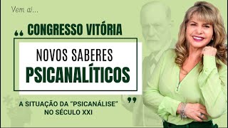 CONGRESSO em VITÓRIA - ES, NOVOS SABERES PSICANALÍTICOS, e o pq da banalização da PSICANÁLISE secXXI