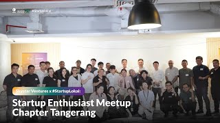 Skystar Ventures x #StartupLokal: Second Meetup Session in Chapter Tangerang Highlights