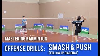 Mastering Badminton : Offense Drills - Smash & Push (Follow Up Diagonal)