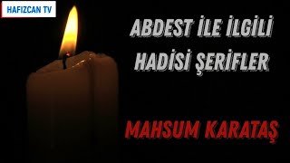 ABDEST ile ilgili HADİSLER   Mahsum KARATAŞ