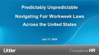 Webinar Recording - Predictably Unpredictable: Navigating Fair Workweek Laws Across the U.S.