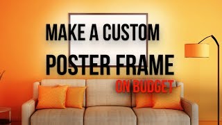 How to Make a Custom Poster Frame (NO POWER TOOLS) ~$9