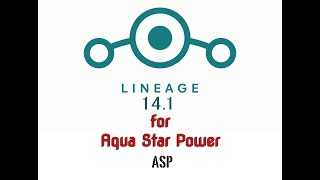 LINEAGE OS 14.1 for Aqua Star Power (MTK6582_3.4.6KK) Bugless by ASP