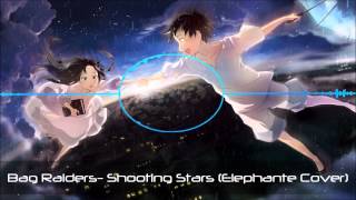 Bag Raiders- Shootings Stars (Elephante cover) NightCore