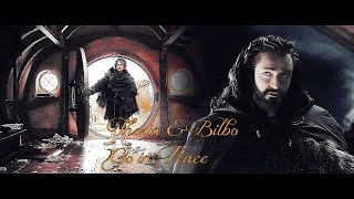 Thorin & Bilbo || Go in Peace