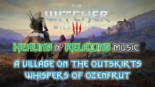 Healing Music 🎵 Witcher 3 OST - A Village On The Outskirts & Whispers Of Oxenfurt / 힐링음악 🎵 위쳐 3 OST