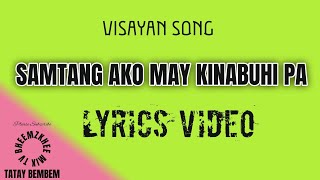 SAMTANG AKO MAY KINABUHI PA | VISAYAN LOVE SONG