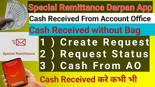 Cash request from account office special remittance | Cash received from AO without open bag