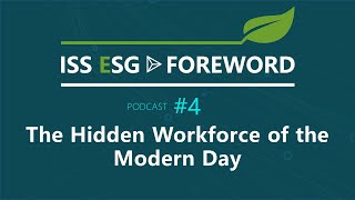 ISS ESG 'Foreword' Podcast Series, Episode 4: The Hidden Workforce of the Modern Day