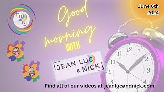 Good Morning with Jean-Luc and Nick - June 6th 2024