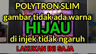 Cara servis tv polytron slim gambar hijau