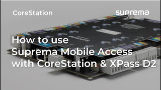 [CoreStation] Tutorial: How to Use Suprema Mobile Access with CoreStation & XPass D2 l Suprema