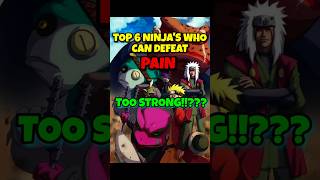 Top 6 Ninja's who can defeat Pain pt.2 #shorts #naruto #anime