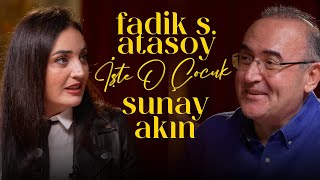 Fadik Sevin Atasoy | Sunay Akın ile İşte O Çocuk