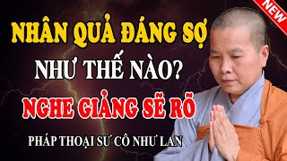 Sư Cô Thích Nữ Như Lan - NGƯỜI TU CŨNG KHÔNG THOÁT ĐƯỢC NHÂN QUẢ S.Á.T SINH (Chuyện Thật 100%)