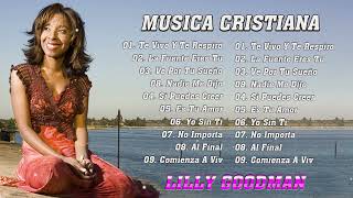 MUSICA CRISTIANA : LILLY GOODMAN - Te Vivo Y Te Respiro ,La Fuente Eres Tu,  Ve Por Tu Sueño ...